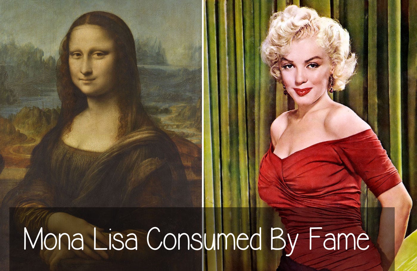 Two ladies consumed by their fame, Mona Lisa and Marilyn Monroe. Two ladies consumed by their fame, Mona Lisa and Marilyn Monroe.