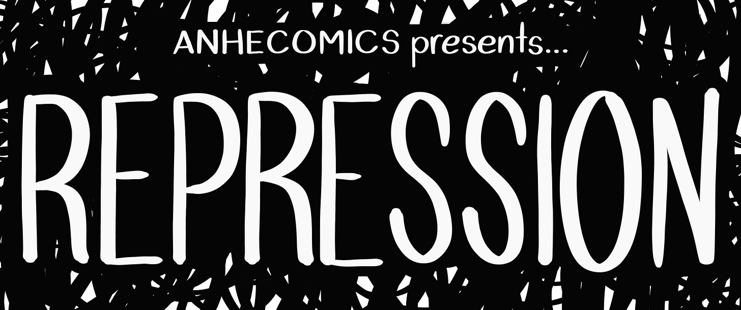 ANHECOMICS presents... REPRESSION ANHECOMICS presents... REPRESSION