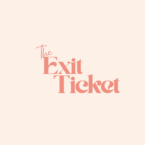 The Exit Ticket 