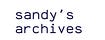 sandy’s archives :)
