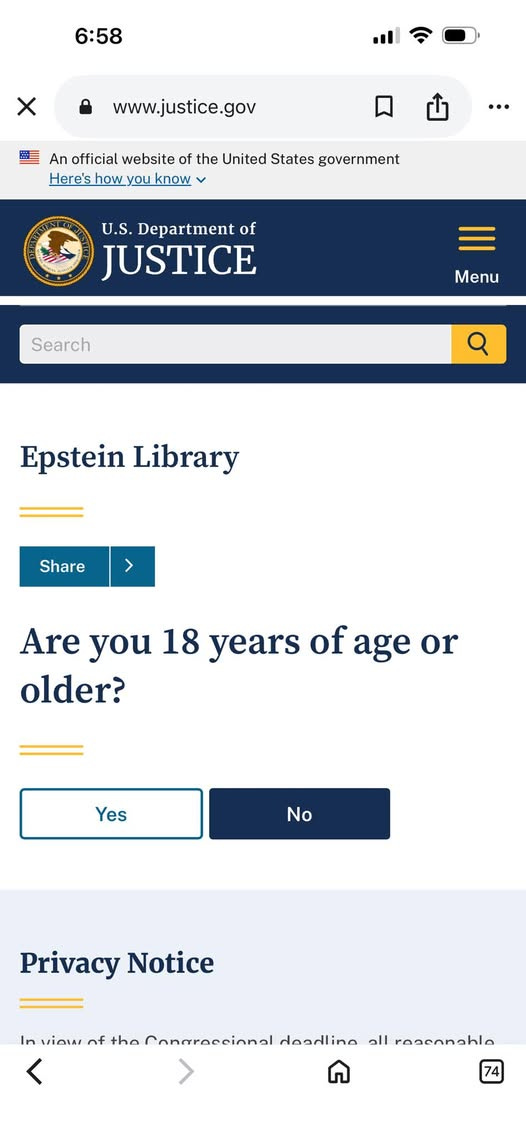 May be an image of ‎phone and ‎text that says '‎6:58 X www.justice.gov An official website of the United States government Here's how you Here'show.youknowv know U.S Department of JUSTICE Search Menu Epstein EpsteinLibrary Library Share > Are you 18 years of age or older? Yes No Privacy Notice In vioiar of the ranmraccinnal dosdlina ا١د <‎'‎‎
