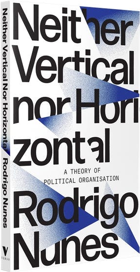 Cover of “Neither Vertical nor Horizontal: A Theory of Political Organization” Cover of “Neither Vertical nor Horizontal: A Theory of Political Organization”