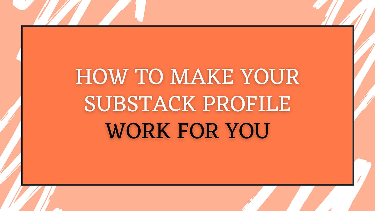 Substack Profile Pic Examples How To Make Your Substack Profile Work For You