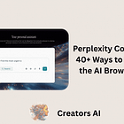 Comet Browser by Perplexity: 40+ Use Cases