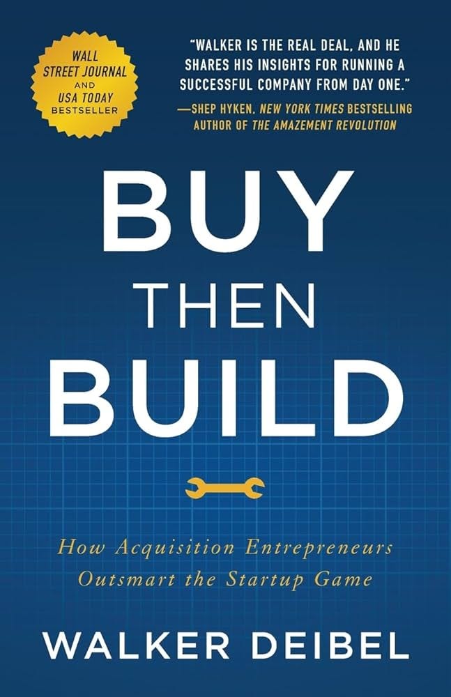 Amazon.com: Buy Then Build: How Acquisition Entrepreneurs Outsmart the  Startup Game: 9781544501130: Deibel, Walker: Books