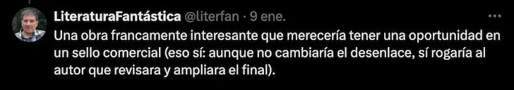 Una obra francamente interesante que merecería tener una oportunidad en un sello comercial (eso sí: aunque no cambiaría el desenlace, sí rogaría al autor que revisara y ampliara el final).