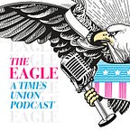 The Eagle: A Times Union Podcast