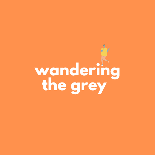 Wandering the Grey
