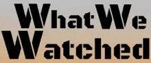 whatwewatched.jpg