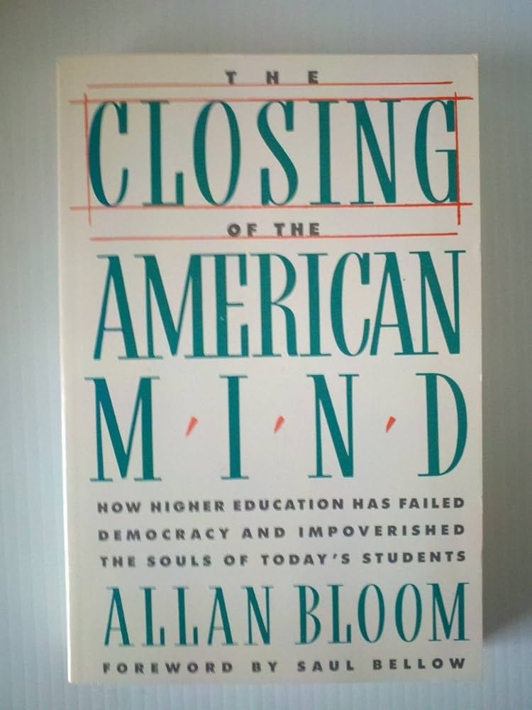 By Allan Bloom: THE CLOSING OF THE AMERICAN MIND