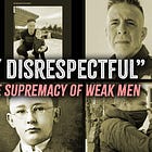 “Highly Disrespectful”: The Brittle Supremacy of Weak Men