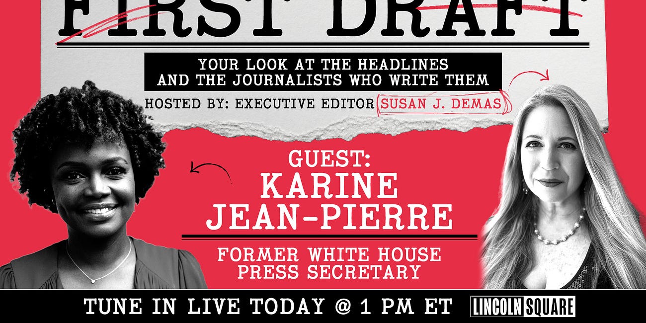 Inside the Biden White House | Karine Jean-Pierre Joins Susan Demas for a SPECIAL EDITION of First Draft