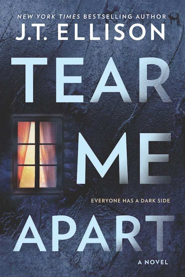 TEAR ME APART by J.T. Ellison, available 9.18.18! TEAR ME APART by J.T. Ellison, available 9.18.18!