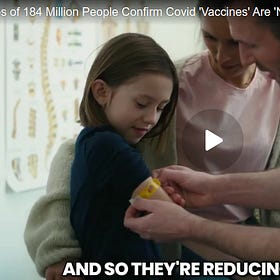Safe and Effective: Studies of 184 Million People Confirm Covid ‘Vaccines’ Are Not Safe for Human Use