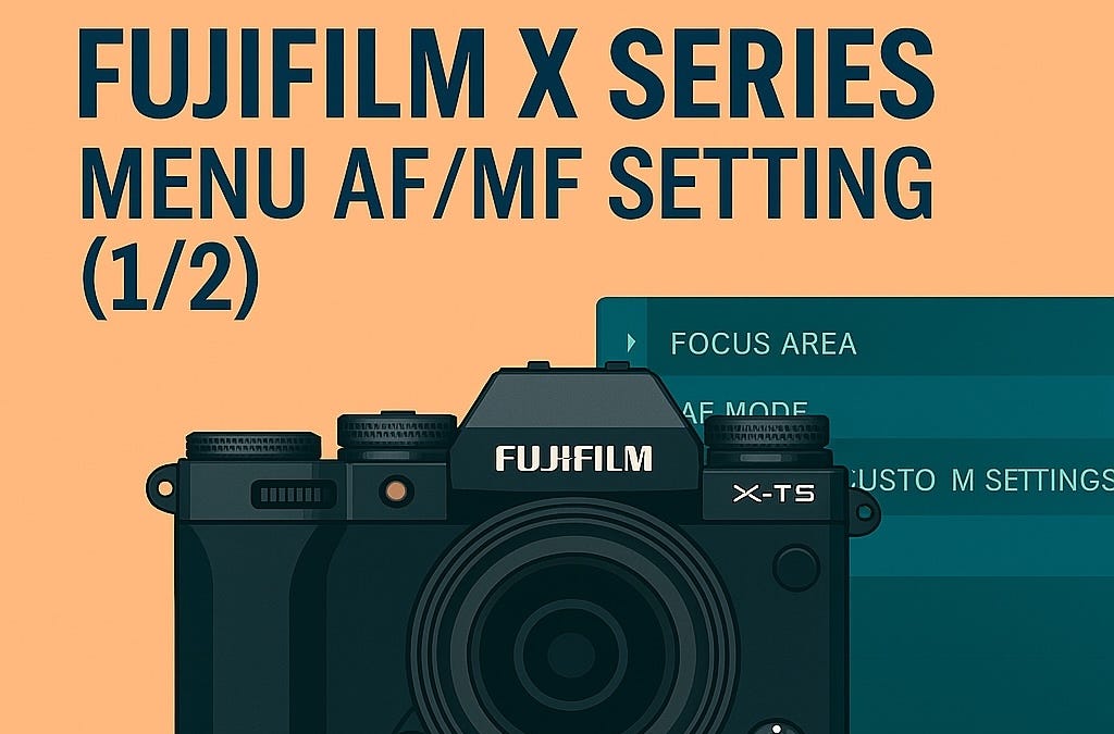 Fujifilm X Series: Understanding AF/MF Setting Menu (Post 1/2)