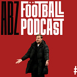 The ABZ Football Podcast