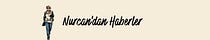 Nurcan’dan Haberler