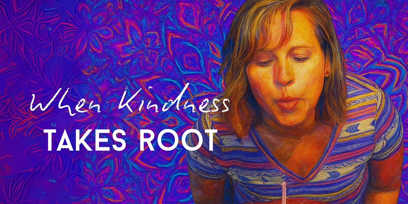When Kindness Takes Root