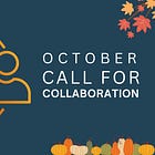 October Call for Collaboration
