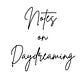Notes on Daydreaming