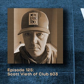 WAIM #125: Scott Vieth of Club 603