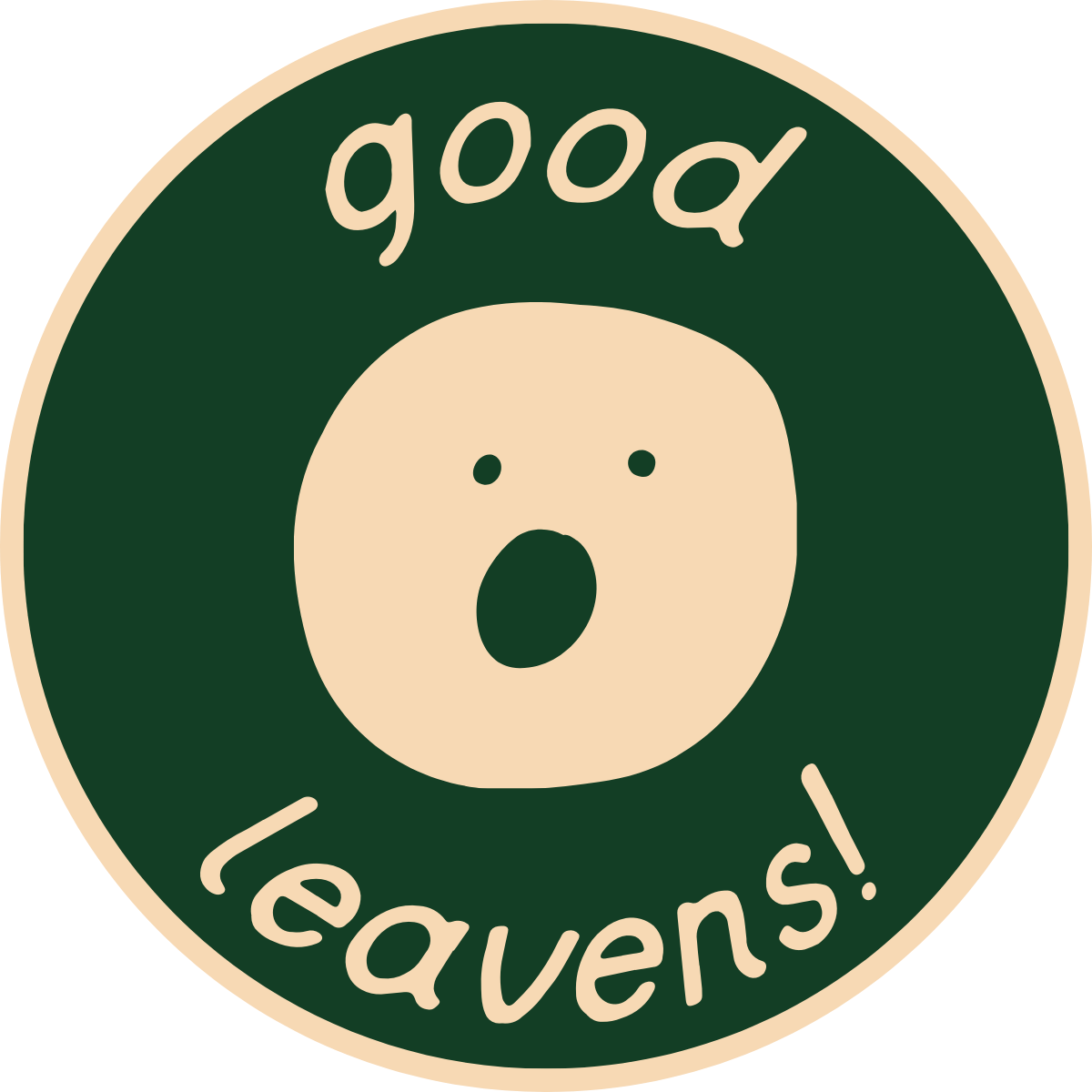 good leavens!