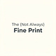 The (Not Always) Fine Print