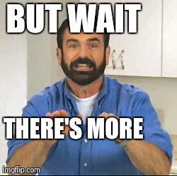 But wait there's more - Memes