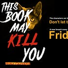 THIS BOOK MAY KILL YOU