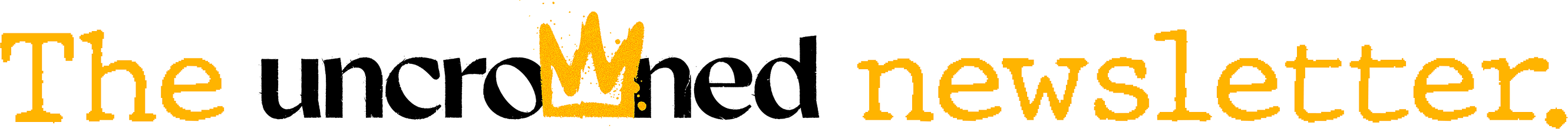 The Uncrowned Newsletter