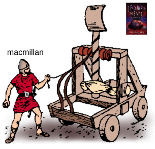 A meme depicting a figure triggering a catapult. Instead of a rock, it is my book, and the figure is labeled as Macmillan.
