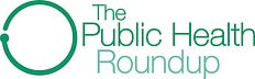 The Public Health Roundup