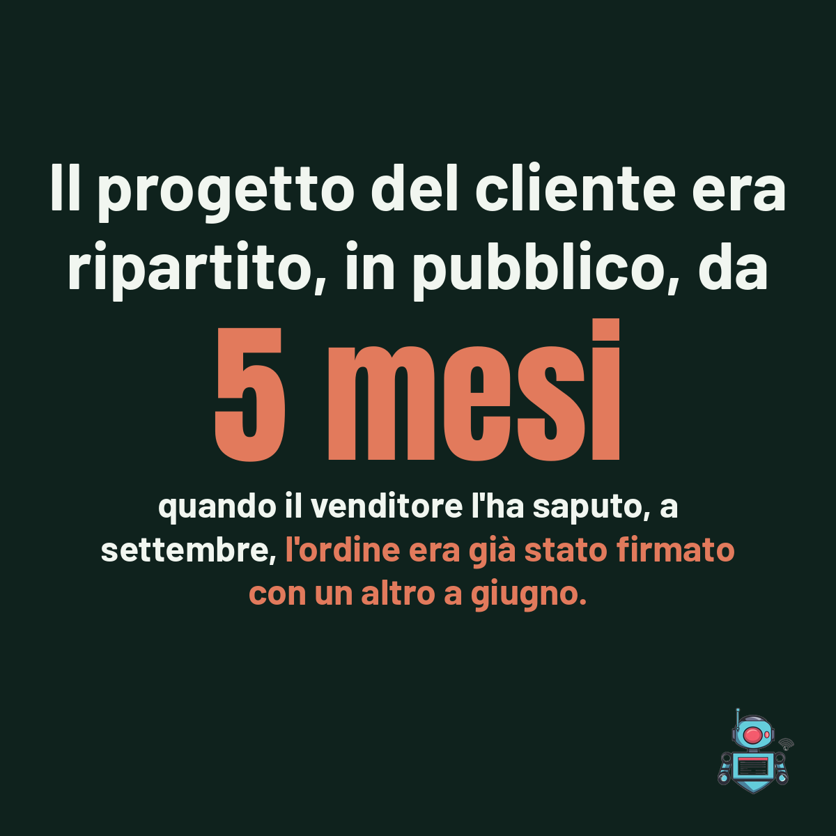 Numero grande 5 mesi, il progetto del cliente era ripartito in pubblico da cinque mesi quando il venditore l’ha saputo