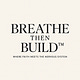Breathe Then Build™