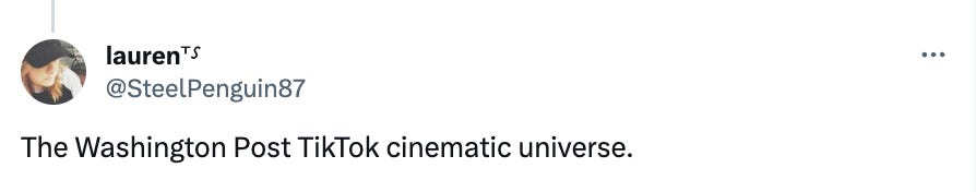 Twitter screenshot that says "The Washington Post TikTok cinematic universe"