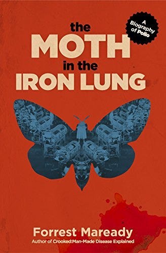 The Moth in the Iron Lung: A Biography of Polio by Forrest Maready |  Goodreads