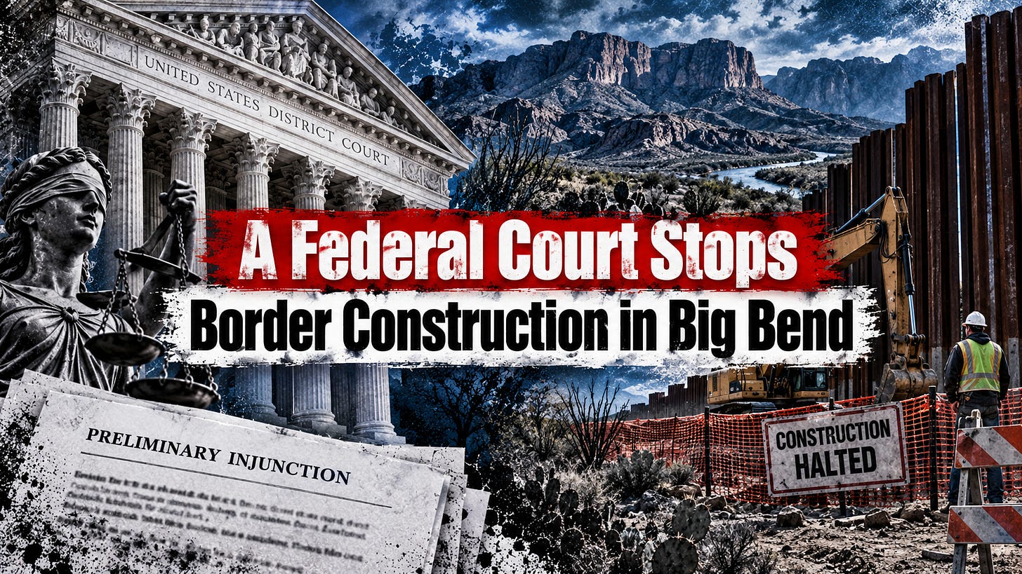 A Federal Court Stops Border Construction in Big Bend. A Federal Court Stops Border Construction in Big Bend.