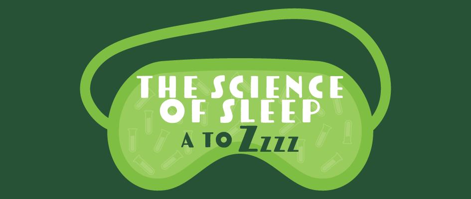 UAB National Alumni Society - The Science of Sleep: A to Zzzzz UAB National Alumni Society - The Science of Sleep: A to Zzzzz