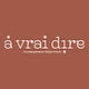 A vrai dire