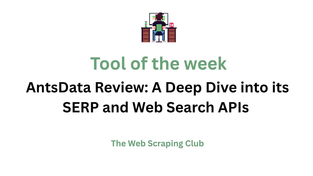 AntsData Review: A Deep Dive into its SERP and Web Search APIs