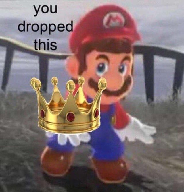 sorry, you dropped your crown : r/wholesomememes