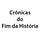 Crônicas do Fim da História