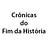 Crônicas do Fim da História