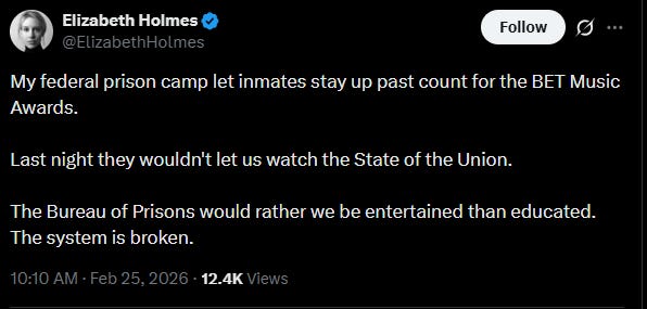 Elizabeth Holmes tweet: "My federal prison camp let inmates stay up past count for the BET Music Awards. Last night they wouldn't let us watch the State of the Union. The Bureau of Prisons would rather we be entertained than educated. The system is broken." Elizabeth Holmes tweet: "My federal prison camp let inmates stay up past count for the BET Music Awards. Last night they wouldn't let us watch the State of the Union. The Bureau of Prisons would rather we be entertained than educated. The system is broken."
