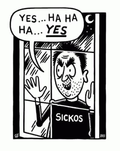 A black and white drawing of a man looking through a window wearing a shirt that says "sicks". He has a word bubble over him and he says the words "Yes..Ha ha...yes!"