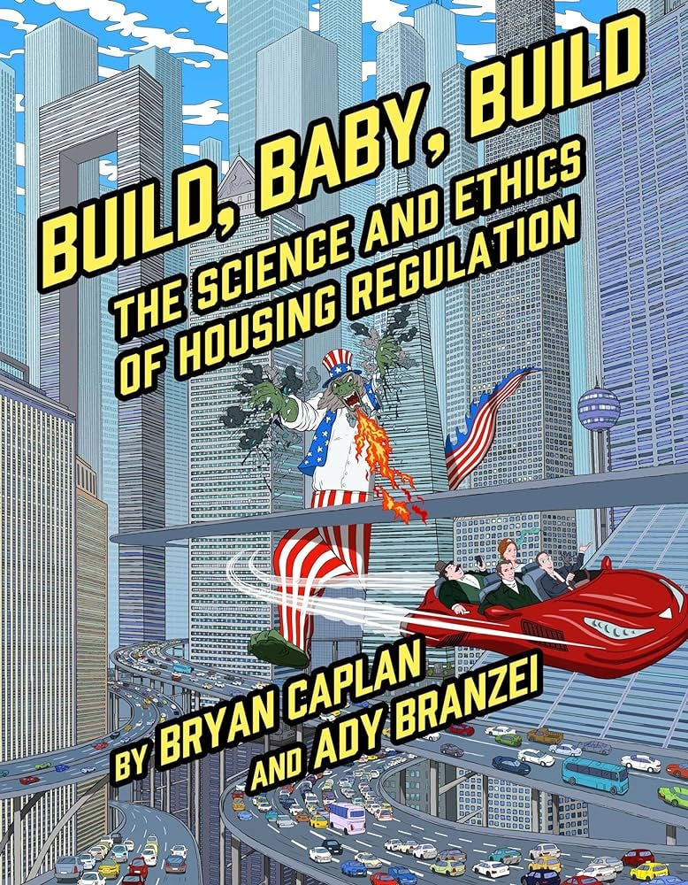 Build, Baby, Build: The Science and Ethics of Housing Regulation: Caplan,  Bryan, Branzei, Ady: 9781952223419: Amazon.com: Books