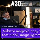 „Sokszor megvolt, hogy valamit nem tudok, mégis ugrom egy fejest” │ Szabó Marcell MCC (#30)