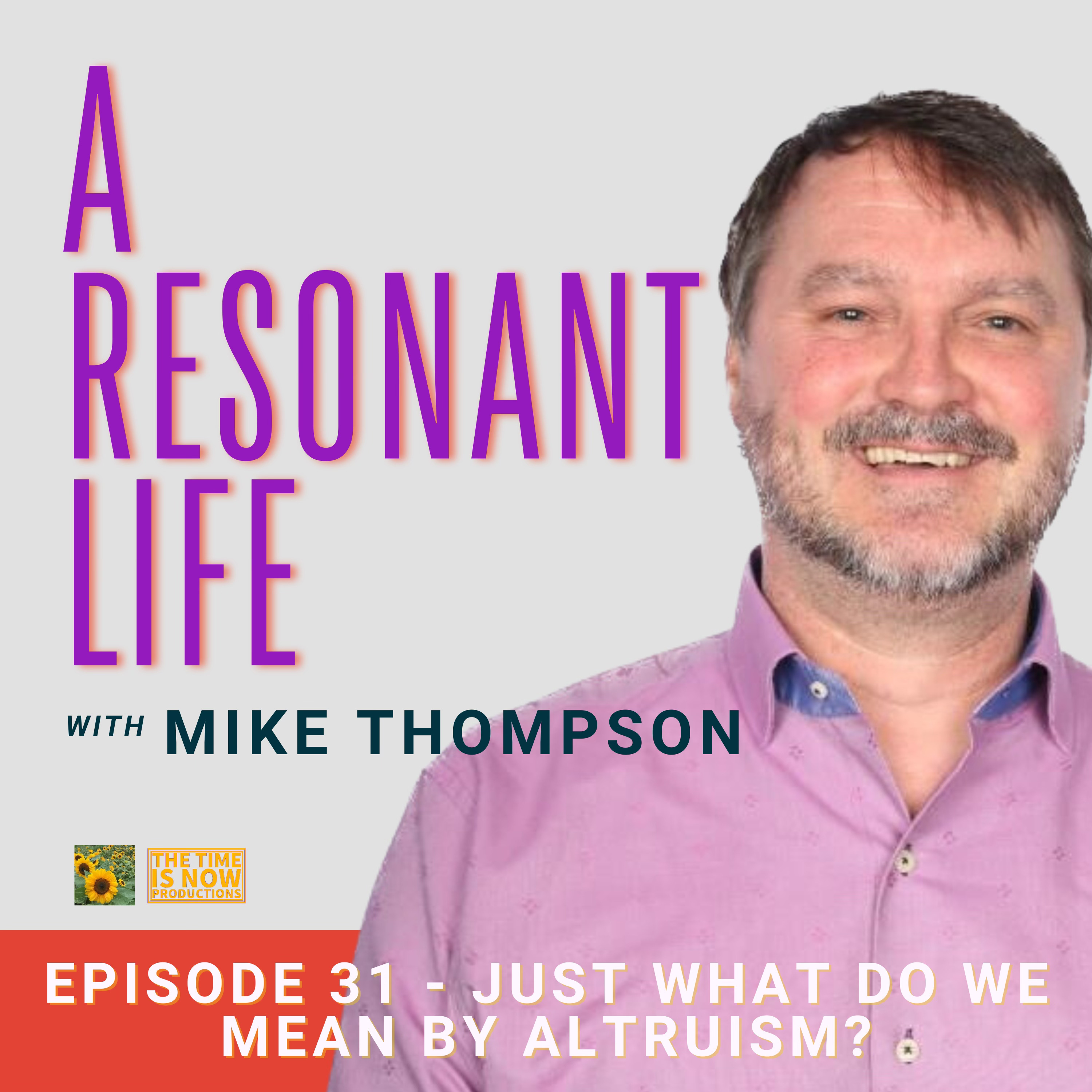 Episode 31 - Just What Do We Mean By Altruism?