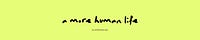 A More Human Life｜by Wan