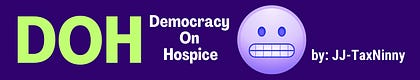 Democracy on Hospice (DOH!)